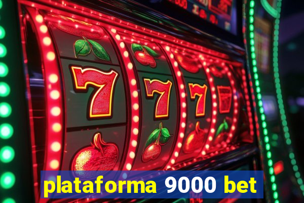 plataforma 9000 bet